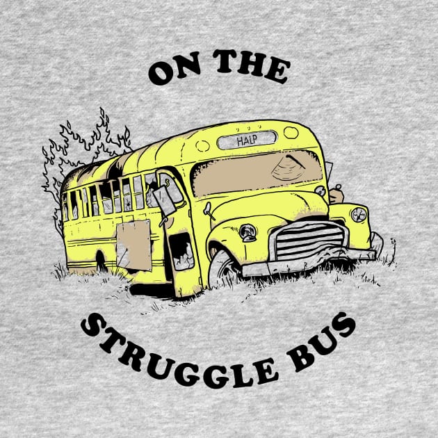 Struggle Bus by cedownes.design